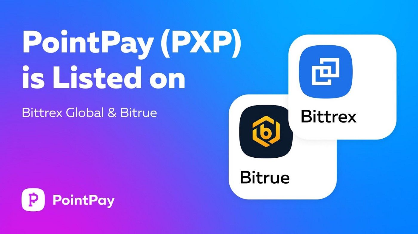 PointPay (PXP) is listed on Bittrex Global & Bitrue
