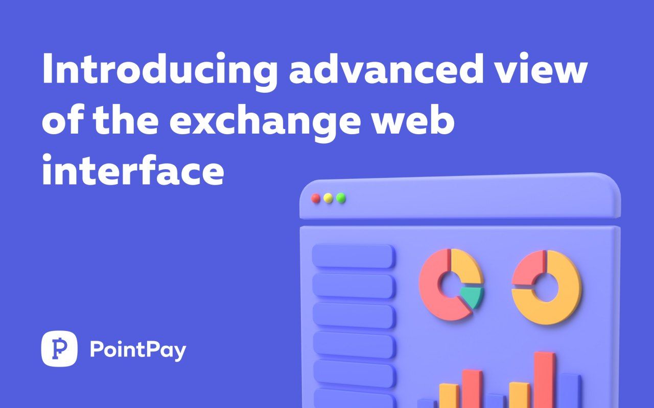 Introducing Advanced web interface of the PointPay exchange