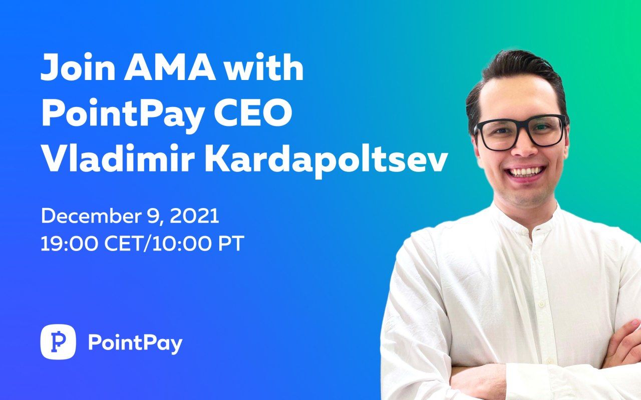 Join AMA with PointPay CEO, Vladimir Kardapoltsev, on the 9th of December 2021 (19:00 CET time).