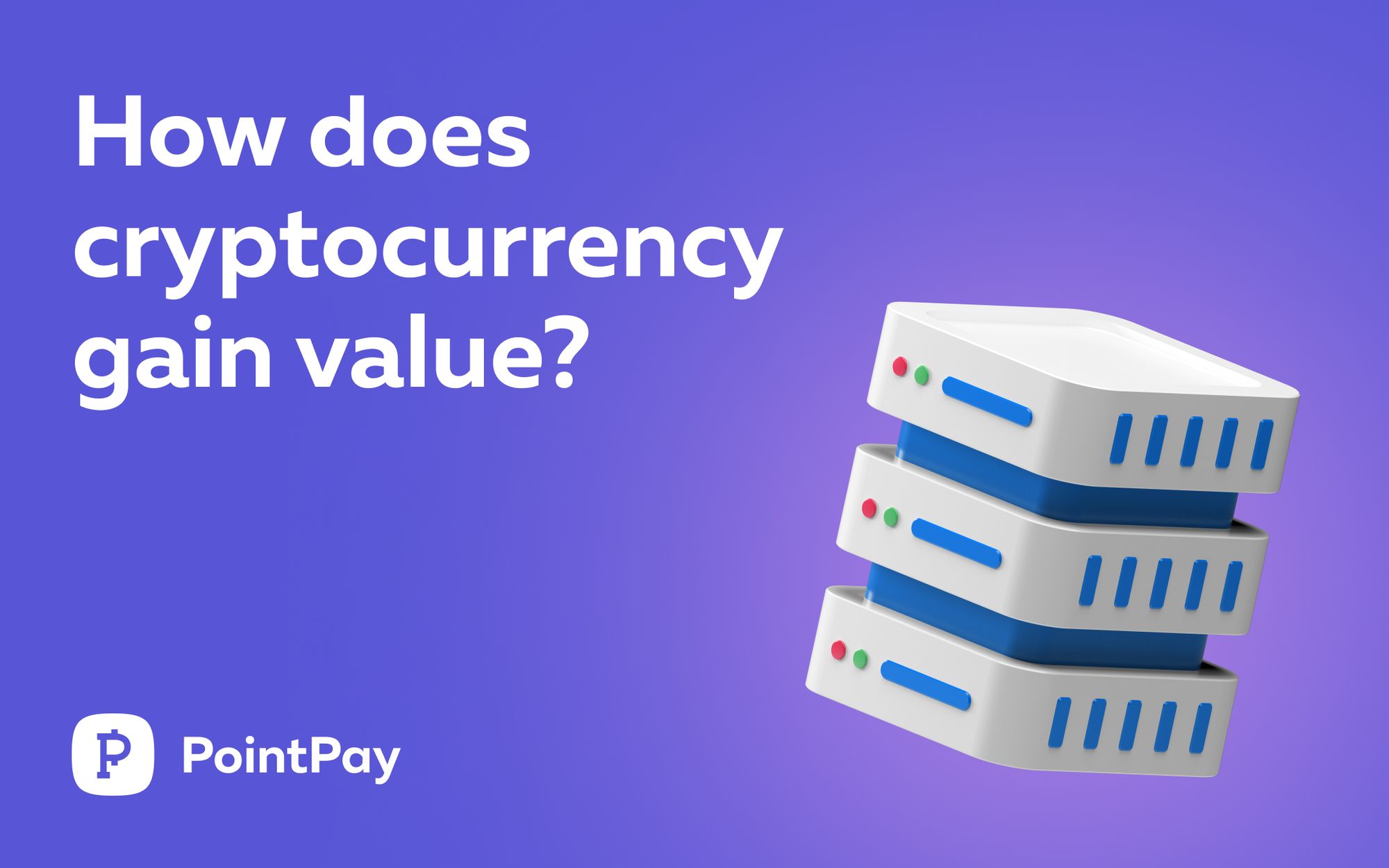 How does cryptocurrency gain value?