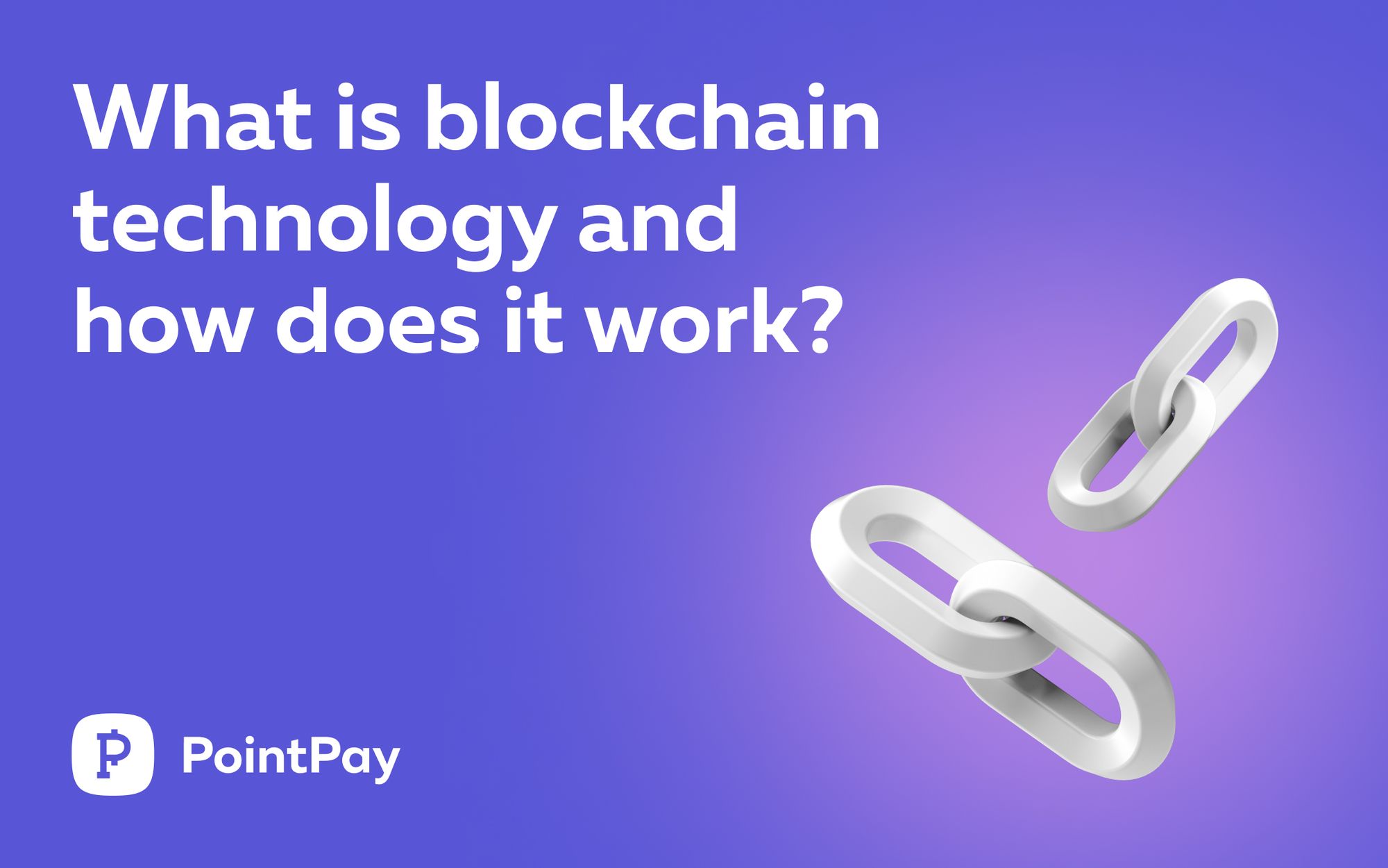 What is blockchain technology, and how does it work