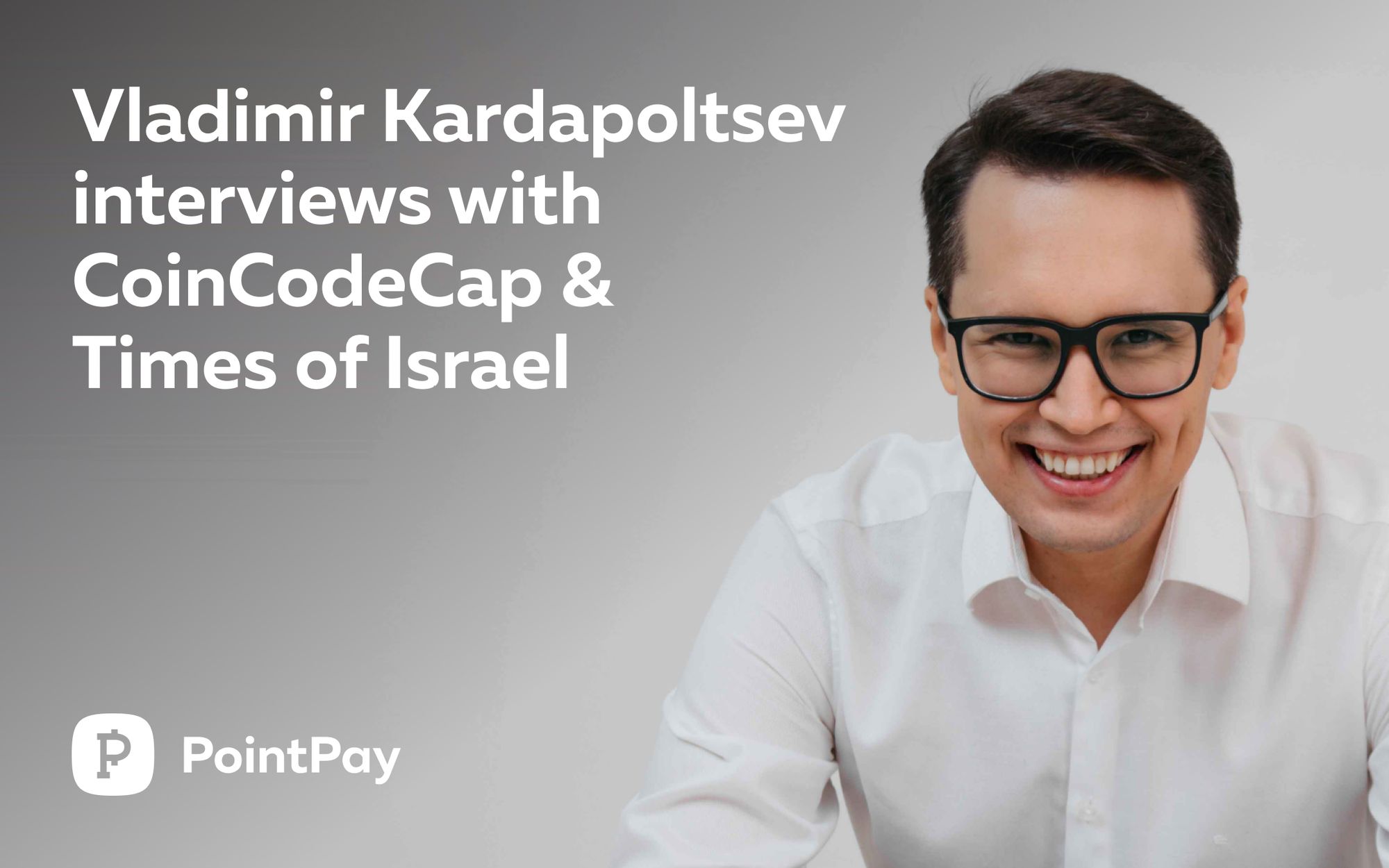 PointPay CEO — Vladimir Kardapoltsev spoke with CoinCodeCap & Times of Israel
