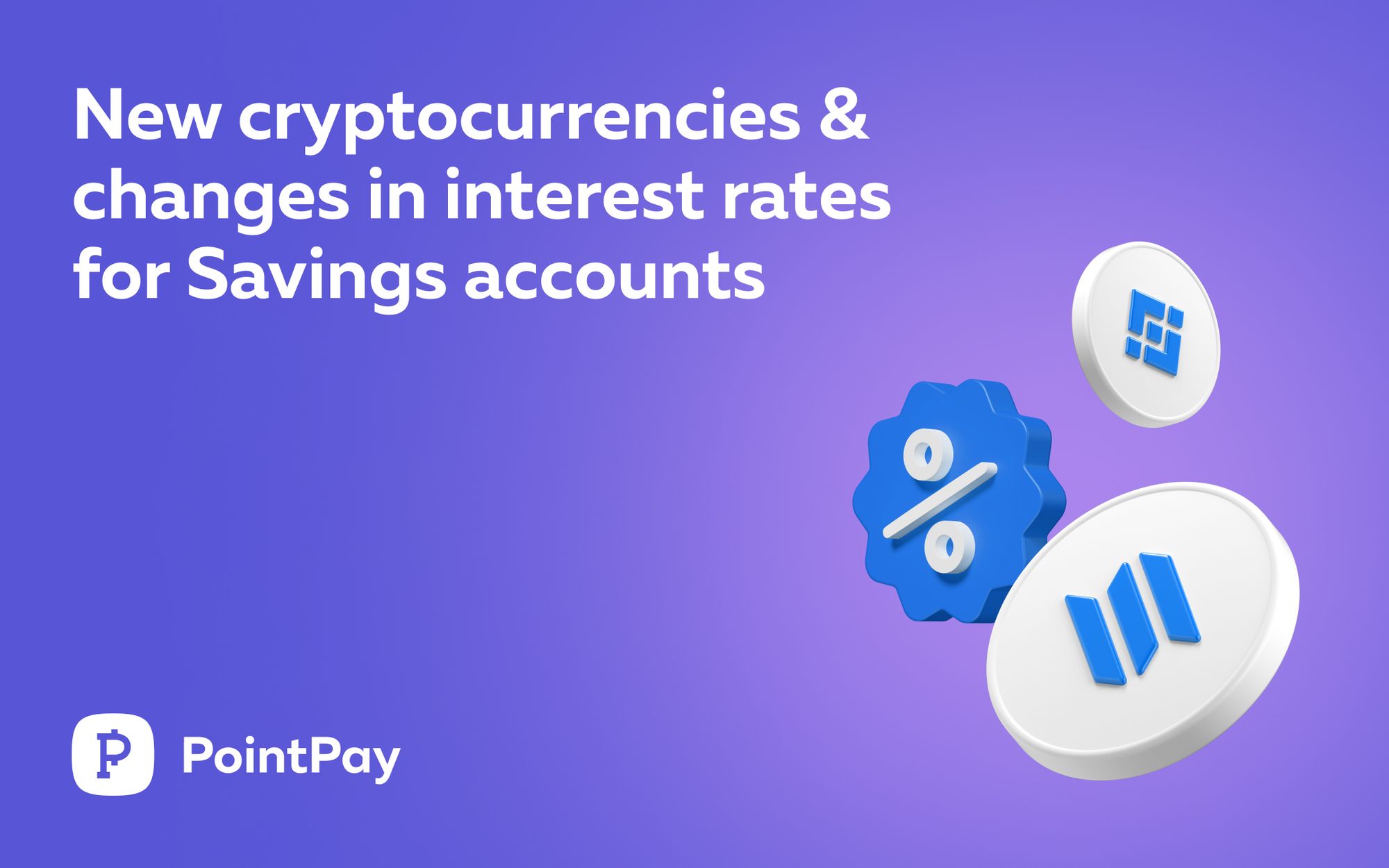 New cryptocurrencies and updated interest rates for Savings accounts