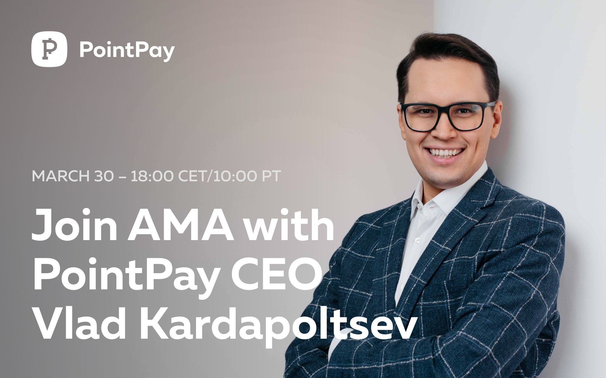 Join AMA with PointPay CEO Vladimir Kardapoltsev on March 30 (18:00 CET time)
