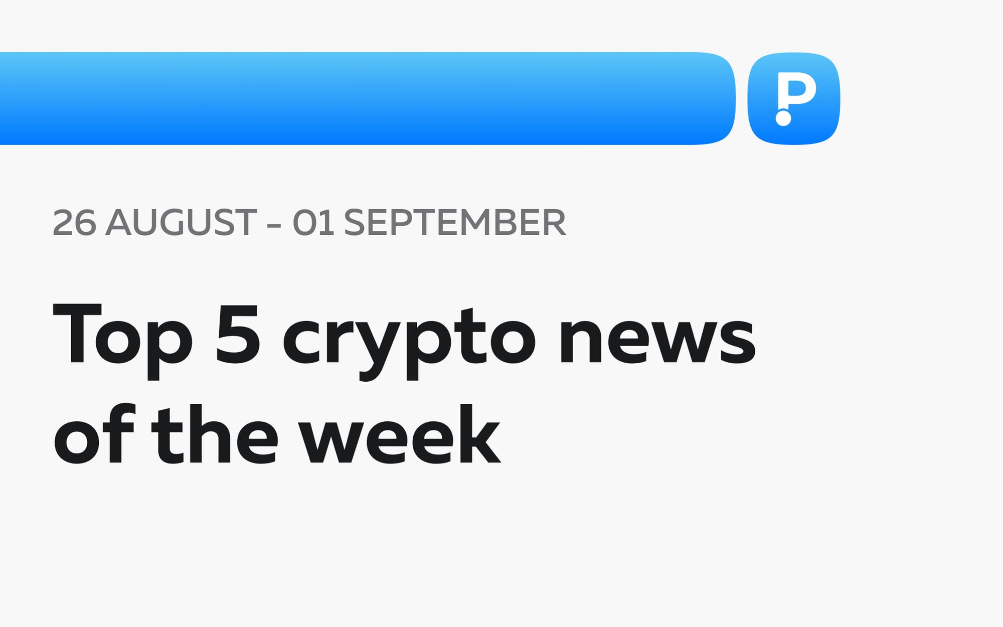 Top 5 Crypto News of the Week! (26 August - 01 September)