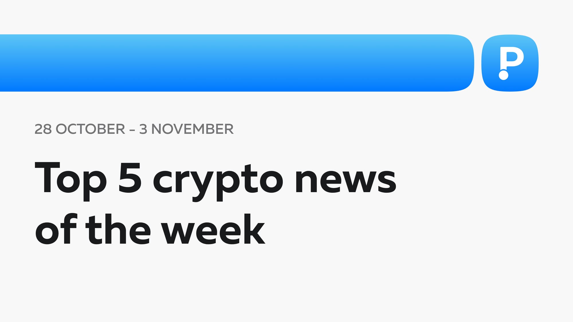 Top 5 Crypto News of the Week! (28 October - 03 November)