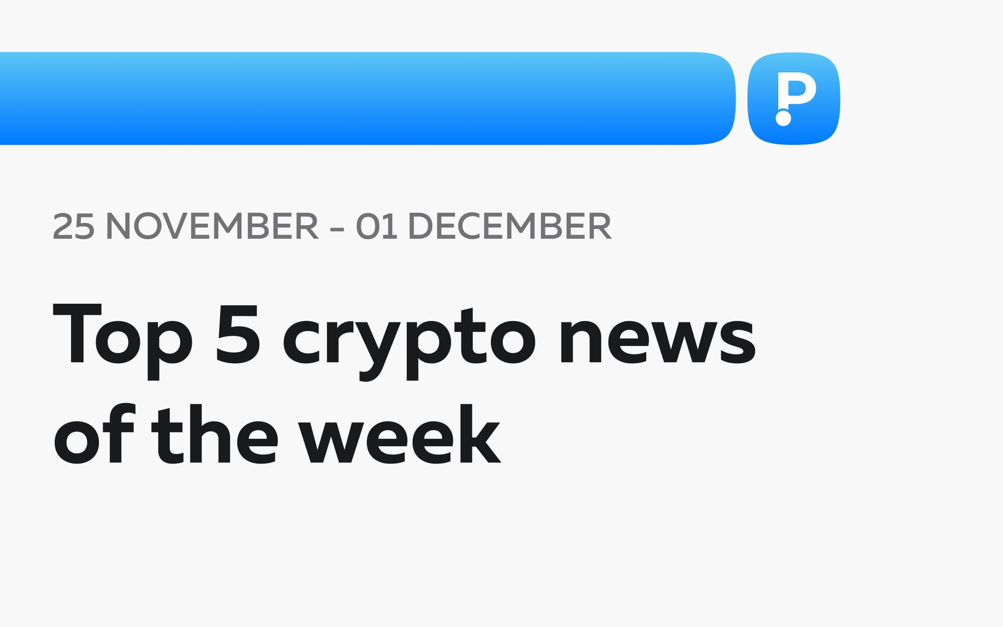 Top 5 Crypto News of the Week! (25 November - 01 December)