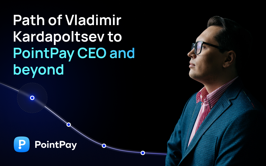 Vladimir Kardapoltsev PointPay – Facts from the Life of a CEO