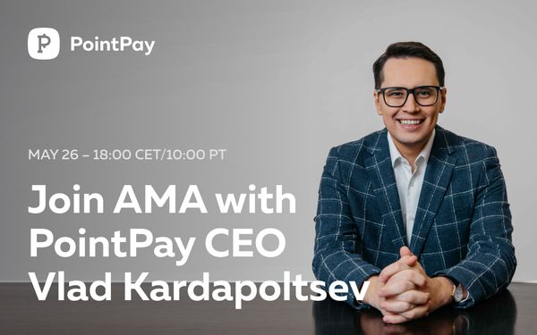 Join AMA with PointPay CEO, Vladimir Kardapoltsev, on the 26th of May 2022 (18:00 CET time).