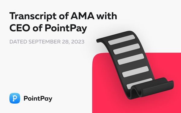 Transcript of AMA with CEO of PointPay – Vladimir Kardapoltsev, 28 September 2023