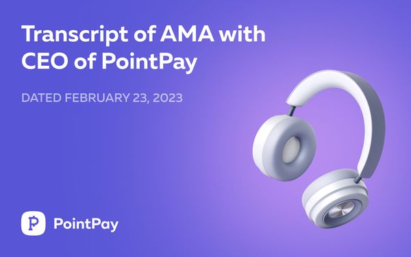 Transcript of AMA with CEO of PointPay – Vladimir (CEO) Kardapoltsev