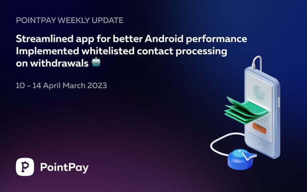 PointPay Weekly Update (10 - 14 April 2023)