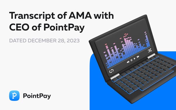Transcript of AMA with CEO of PointPay – Vladimir Kardapoltsev, 28 December 2023
