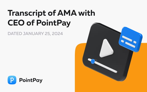 Transcript of AMA with CEO of PointPay – Vladimir Kardapoltsev, 25th January