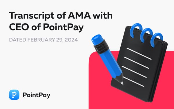 Transcript of AMA with CEO of PointPay – Vladimir Kardapoltsev, 29  February 2024