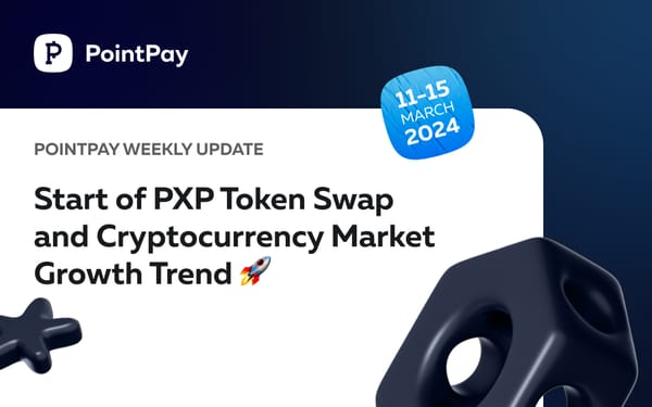PointPay Weekly Update (March 11 - 15)