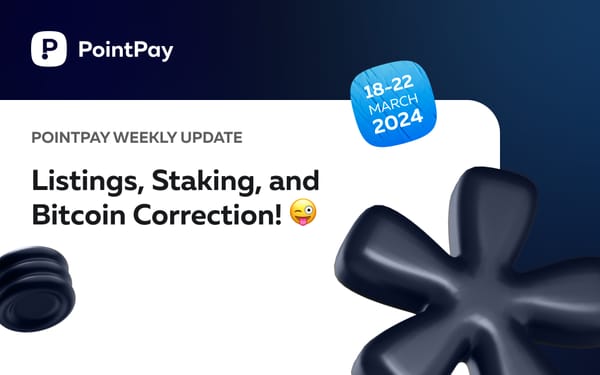 PointPay Weekly Update (18-22 March)