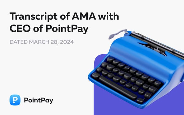 Transcript of AMA with CEO of PointPay – Vladimir Kardapoltsev, March 28th