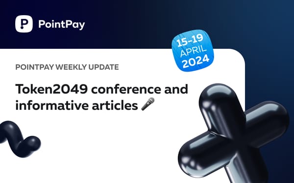PointPay Weekly Update (15 - 19 April)
