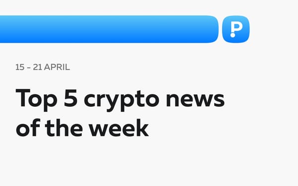 Top-5 Most Interesting Crypto News of the Week! (15-19 April)