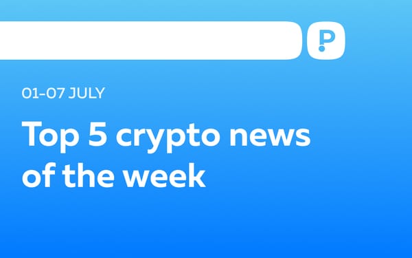 Top 5 Crypto News of the Week! (01-07 July)