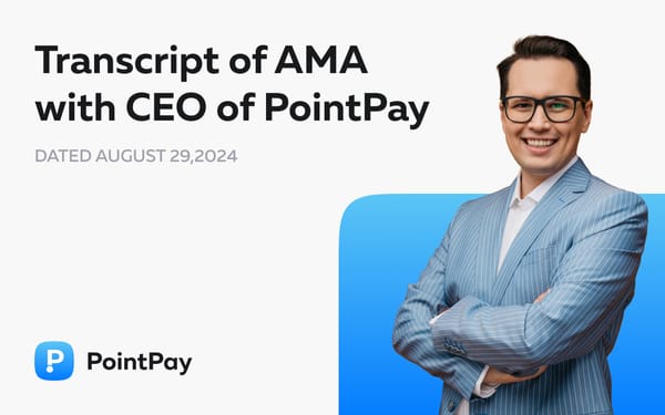 Transcript of AMA with CEO of PointPay – Vladimir Kardapoltsev, August 29th 2024