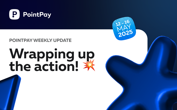 PointPay Weekly Update (12 - 16 May)