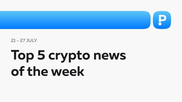 Top 5 Crypto News of the Week! (21 - 27 July)